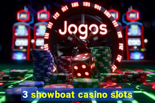 3 showboat casino slots