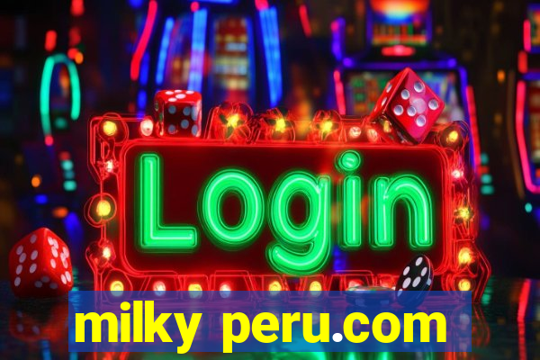 milky peru.com