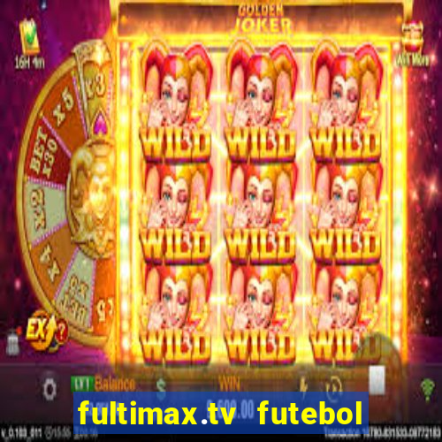 fultimax.tv futebol ao vivo