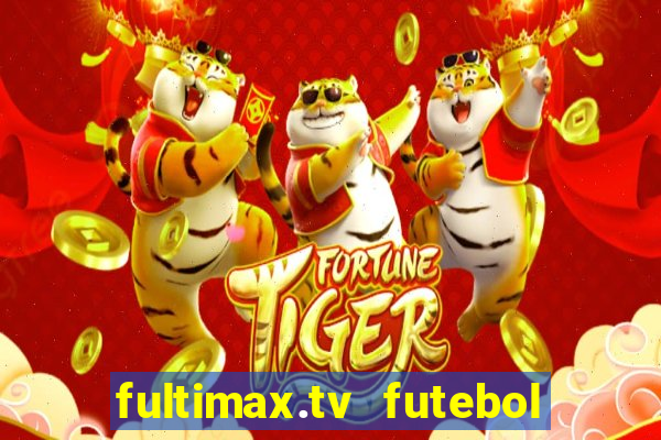 fultimax.tv futebol ao vivo