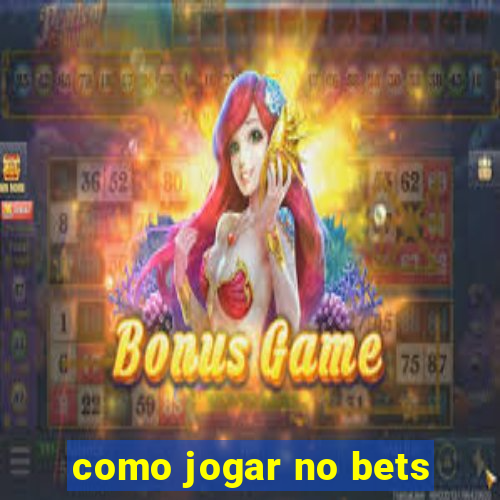 como jogar no bets