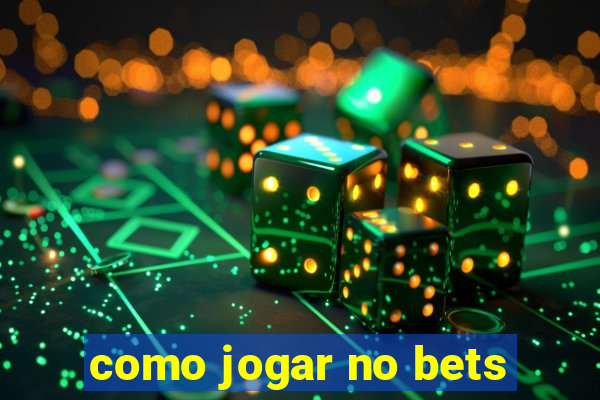 como jogar no bets