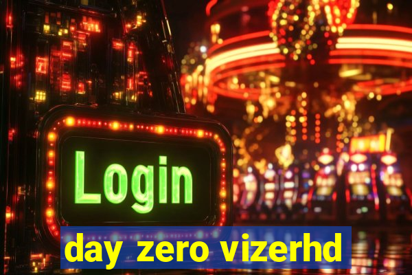 day zero vizerhd