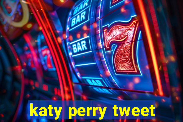 katy perry tweet