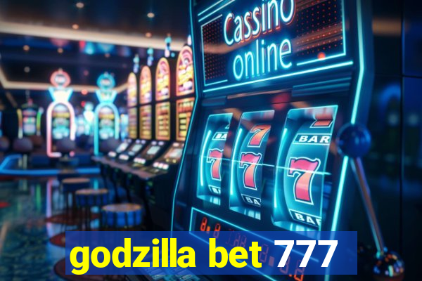 godzilla bet 777