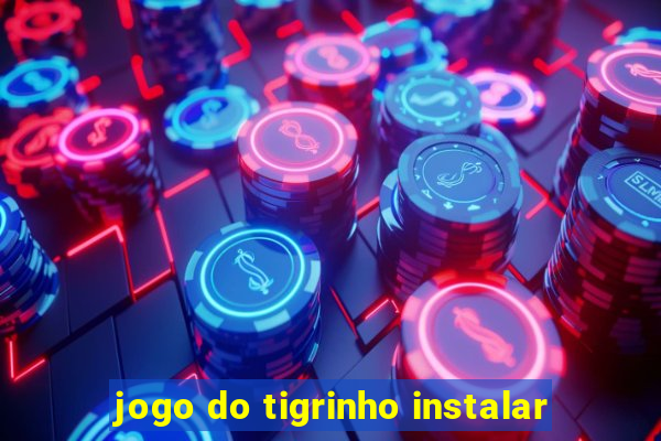 jogo do tigrinho instalar