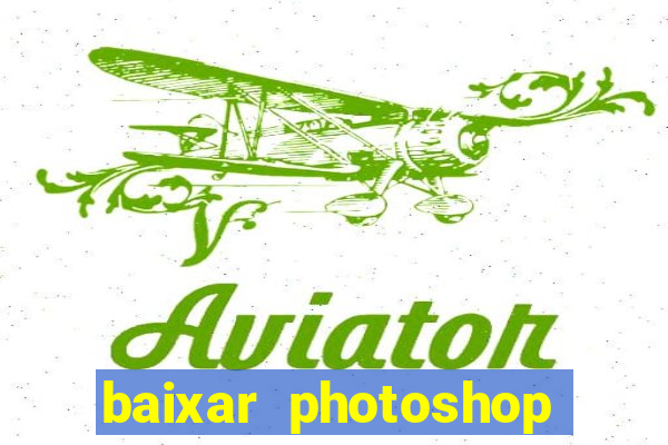 baixar photoshop beta crackeado