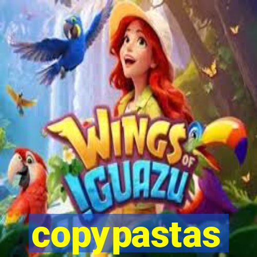 copypastas