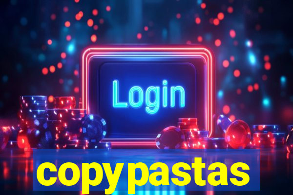 copypastas