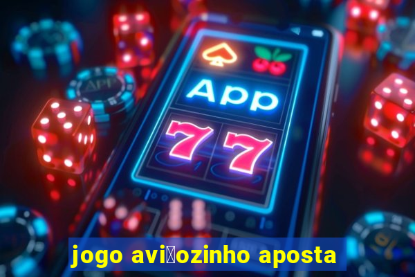 jogo avi茫ozinho aposta