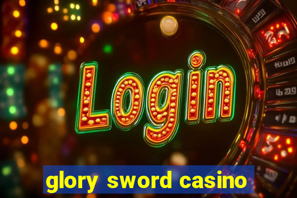 glory sword casino