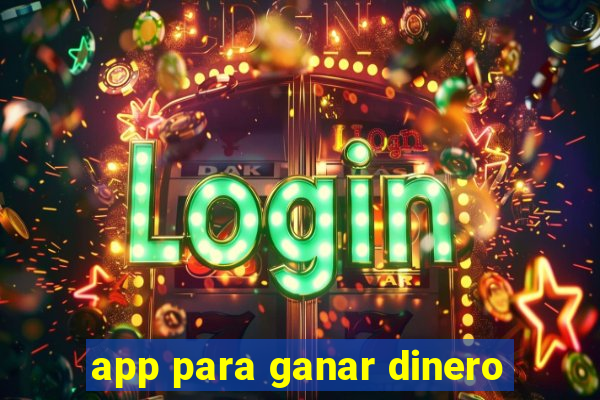 app para ganar dinero