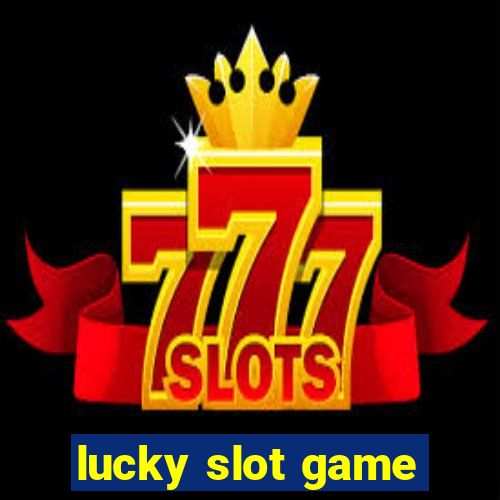 lucky slot game