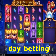 day betting