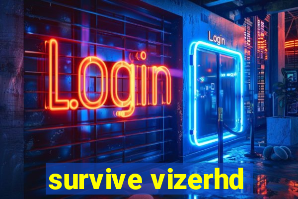 survive vizerhd