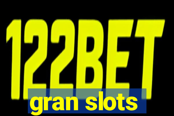 gran slots