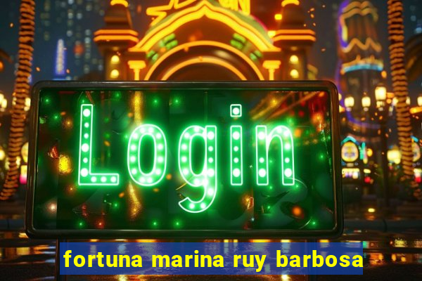 fortuna marina ruy barbosa