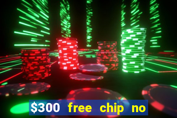 $300 free chip no deposit casino usa