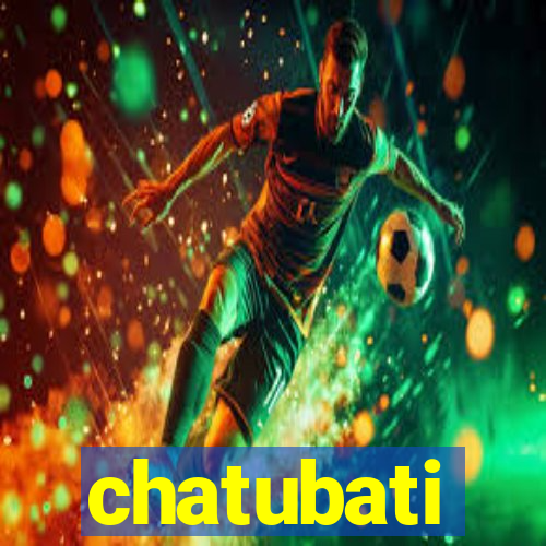 chatubati