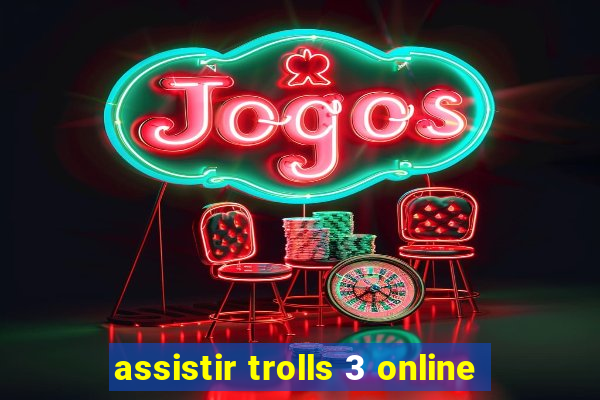 assistir trolls 3 online