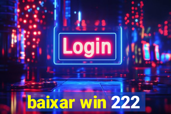 baixar win 222