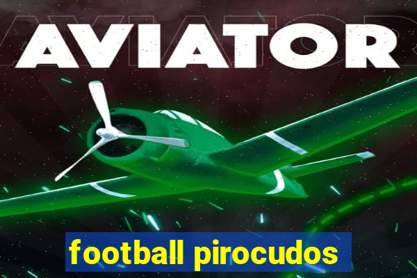 football pirocudos