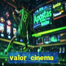 valor cinema shopping paralela