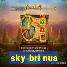 sky bri nua