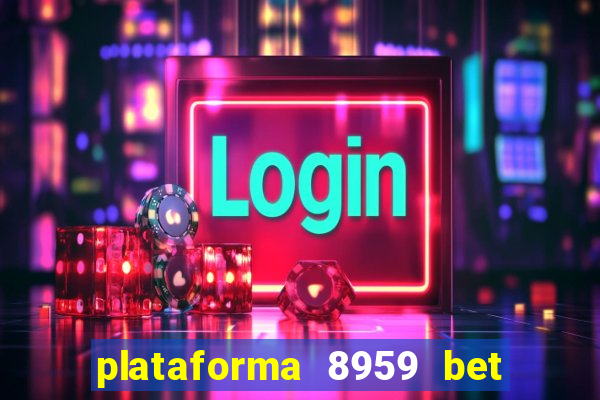 plataforma 8959 bet e confiável