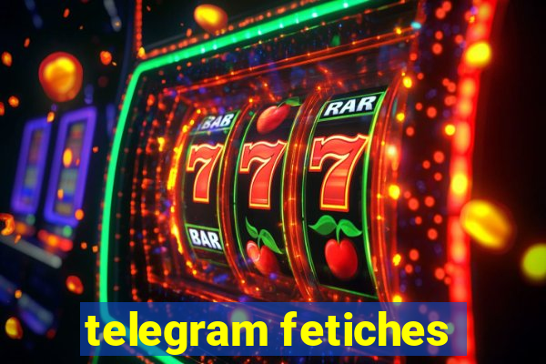 telegram fetiches