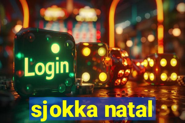 sjokka natal