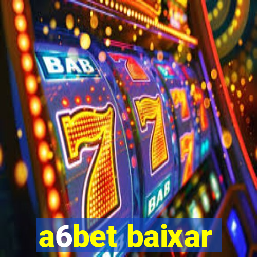 a6bet baixar