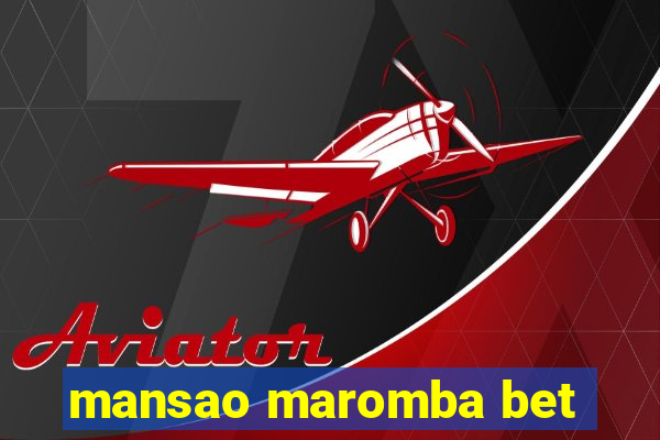 mansao maromba bet