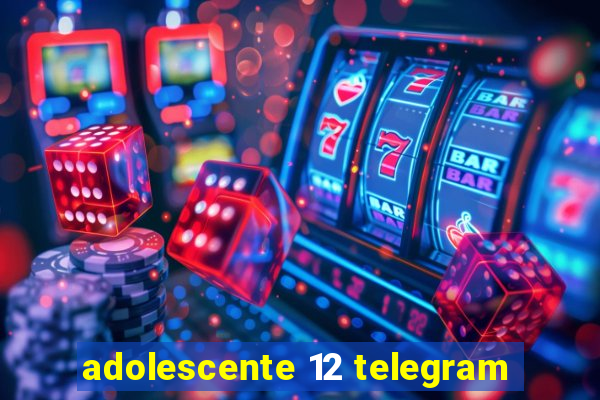 adolescente 12 telegram