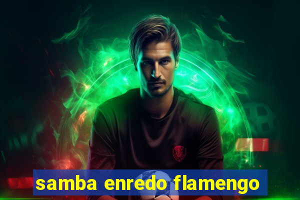 samba enredo flamengo