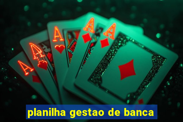 planilha gestao de banca