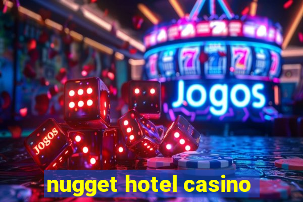 nugget hotel casino