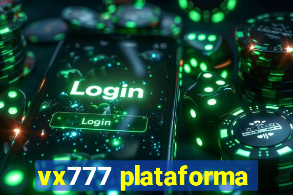 vx777 plataforma