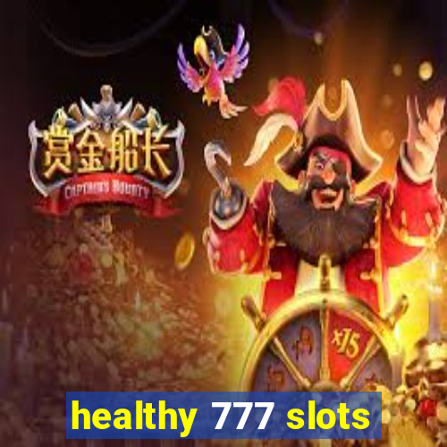 healthy 777 slots