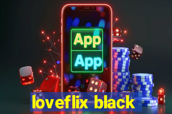 loveflix black