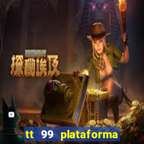 tt 99 plataforma de jogos