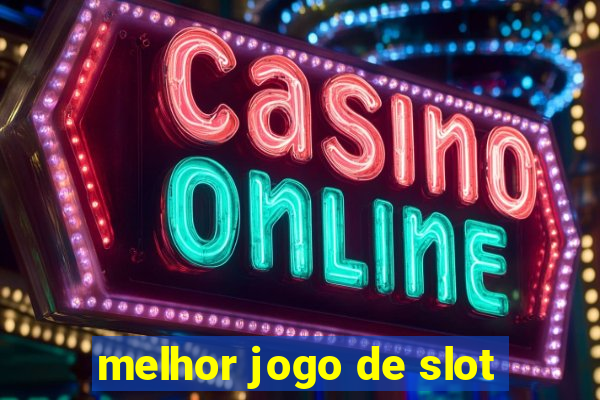 melhor jogo de slot