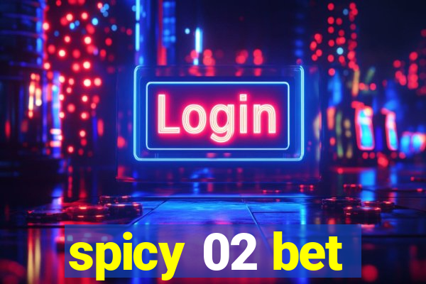 spicy 02 bet