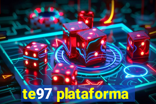 te97 plataforma