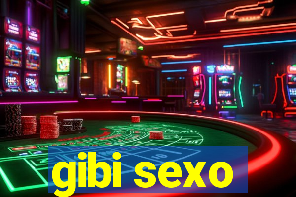 gibi sexo