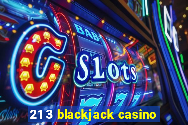 21 3 blackjack casino