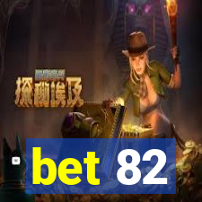 bet 82