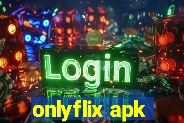 onlyflix apk