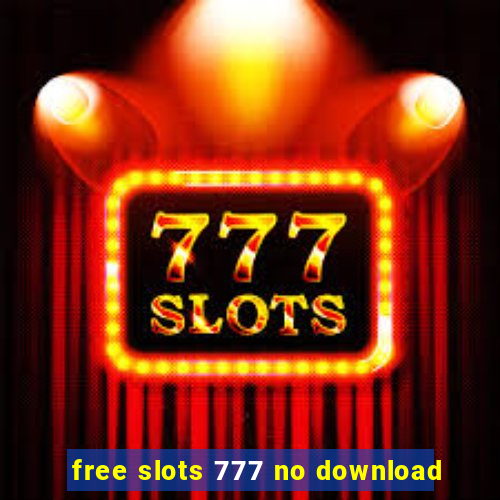 free slots 777 no download