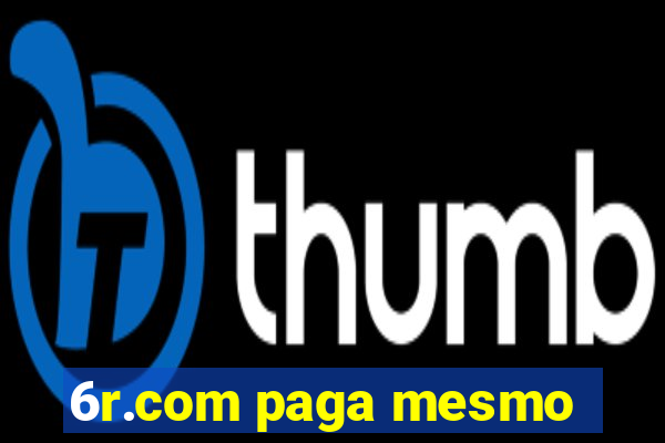 6r.com paga mesmo